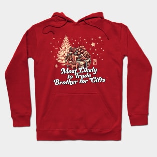 Most Likely to Trade Brother for Gifts - Family Christmas - Xmas Hoodie